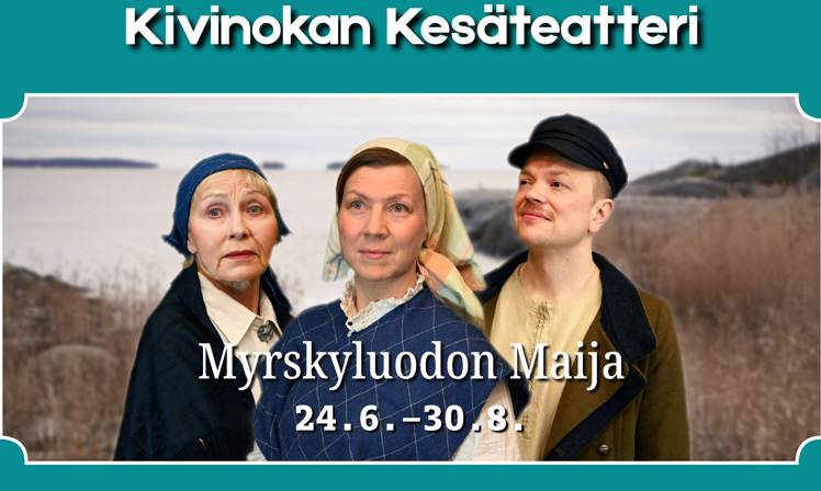 Myrskyluodon Maija, Kivinokan Kesäteatteri, Helsinki